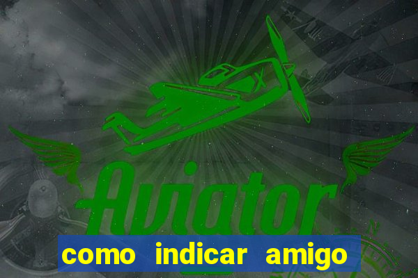 como indicar amigo no sportingbet